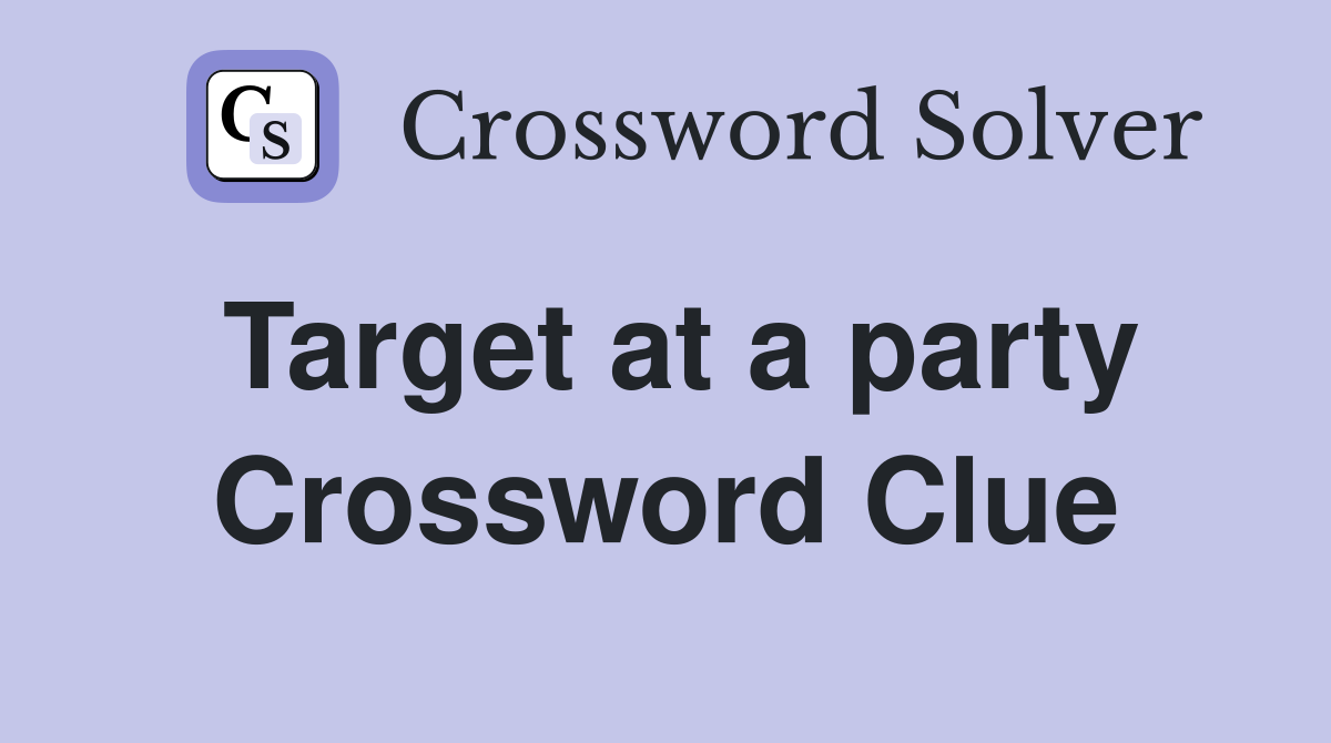 Target at a party Crossword Clue Answers Crossword Solver